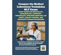 Conquer the Medical Laboratory Technician MLT Exam: Study Guide for Hematology, Microbiology, Chemistry, Immunology, Specimen Handling, Lab Safety, Quality Control, and Diagnostic Testing Procedures
