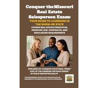 Conquer the Missouri Real Estate Salesperson Exam: Your Guide to Licensure in the Show-Me State: Covers Real Estate Principles, Missouri Law, Contracts, and Disclosure Requirements