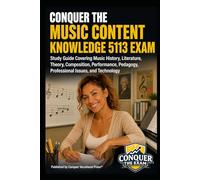 Conquer the Music Content Knowledge 5113 Exam: Study Guide Covering Music History, Literature, Theory, Composition, Performance, Pedagogy, Professional Issues, and Technology