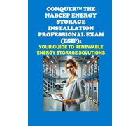 Conquer the NABCEP Energy Storage Installation Professional Exam (ESIP): Your Guide to Renewable Energy Storage Solutions