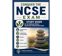 Conquer the NCSE Exam: Study Guide for the National Clinical Supervision Endorsement Exam Covering Supervision Roles, Counselor Development, Models, Ethics, Legal Issues, and Evaluation