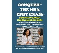 Conquer the NHA CPHT Exam: Certified Pharmacy Technician Study Guide: Your Focused Review of Medication Safety, Dispensing, and Pharmacy Law