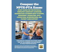 Conquer the NPTE-PT Exam: Study Guide for the Physical Therapist Licensure Examination Covering Body Systems, Equipment, Modalities, Differential Diagnosis, Interventions, and Professional Practice