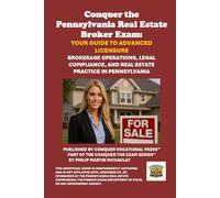 Conquer the Pennsylvania Real Estate Broker Exam: Your Guide to Advanced Licensure: Brokerage Operations, Legal Compliance, and Real Estate Practice in Pennsylvania
