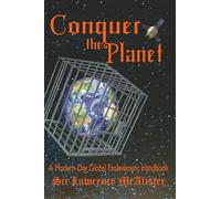 Conquer the Planet: A Modern-Day Global Enslavement Handbook