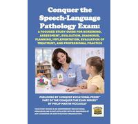 Conquer the Speech-Language Pathology Exam: A Focused Study Guide for Screening, Assessment, Evaluation, Diagnosis, Planning, Implementation, Evaluation of Treatment, and Professional Practice