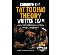 Conquer the Tattooing Theory Written Exam: Study Guide Covering Bloodborne Pathogens, Infection Control, Skin Anatomy, Tattoo Equipment, Sterilization, Client Safety, Laws, and Professional Practice