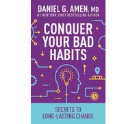 Conquer Your Bad Habits Secrets to Long-Lasting Change - Daniel G. Amen MD - Tyndale Refresh - ebook (ePub) - Livre