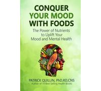 Conquer Your Mood with Foods: The Power of Nutrients to Uplift Your Mood and Mental Health