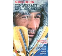 Conquérant de l'impossible Expédition Arktos, 20000 km - Mike Horn - Xo - broché - Beau livre