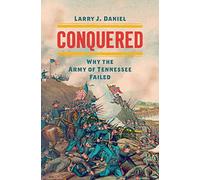 Conquered: Why the Army of Tennessee Failed