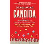 Conquering Candida: The New 30-Day Protocol for Restoring Your Microbiome and Health