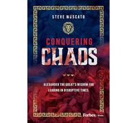 Conquering Chaos: Alexander the Great's Wisdom for Leading in Disruptive Times