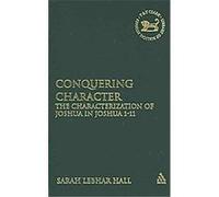 Conquering Character, Library of Hebrew Bible/Old Testament Studies, the Sarah Lebhar Hall (Auteur)