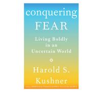 Conquering Fear: Living Boldly in an Uncertain World
