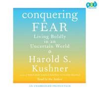 Conquering Fear: Living Boldly in an Uncertain World