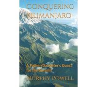Conquering Kilimanjaro: A Father/Daughter's Quest for the Summit