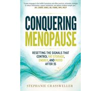 Conquering Menopause Resetting the Signals That Control Fat Storage, Energy, and Mood After 35 - Stephanie Crassweller - Morgan James Publishing - ebook (ePub) - Livre