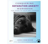 Conquering Separation Anxiety Workbook: Fun steps to calm and courage