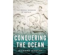 Conquering the Ocean: The Roman Invasion of Britain