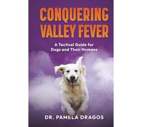 Conquering Valley Fever: A Tactical Guide for Dogs and Their Humans