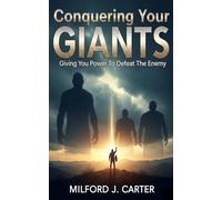 Conquering Your Giants: Giving You Power To Defeat The Enemy