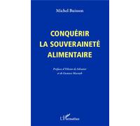Conquérir la souveraineté alimentaire - Michel Buisson - L'harmattan - broché - Essai