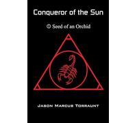 Conqueror of the Sun - 1 - Seed of an Orchid