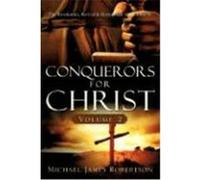 Conquerors for Christ, Volume 2 Robertson, Michael James (Auteur)