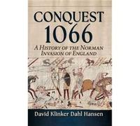 Conquest 1066 A History of the Norman Invasion of England - David Klinker Dahl Hansen - McFarland and Company Inc. - Livre en Anglais David Klinker Dahl HansenDavid Klinker Dahl Hansen (Auteur)
