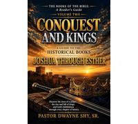 Conquest and Kings: A Guide to the Historical Books: Joshua Through Esther