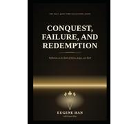 Conquest, Failure, and Redemption: Reflections on the Books of Joshua, Judges, and Ruth