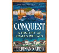 Conquest The Roman Invasion of Britain - Ferdinand Addis - Apollo - ebook (ePub) - Livre