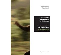 Conquête de l'espace et du temps: Le cinéma antillais