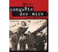Conquete Des Airs. Heros, Enigmes, Drames