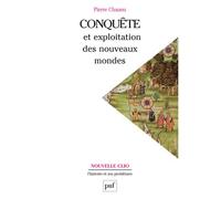 Conquête et exploitation des nouveaux mondes - XVIe siècle - Pierre Chaunu - Puf - Livre