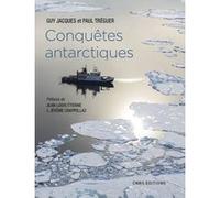 Conquêtes antarctiques Guy Jacques (Auteur), Paul Tréguer (Auteur), Jean-Louis Etienne (Préface), Jerôme Chapellaz (Préface)