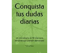 Conquista tus dudas diarias: Un microdiario de 90 días para personas que piensan demasiado