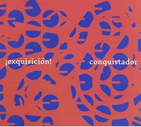 Conquistador / Exquisición!