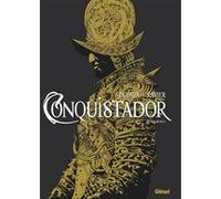 Conquistador - Intégrale Jean Dufaux (Auteur), Philippe Xavier (Dessinateur)