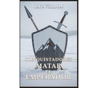 Conquistadores: Matar al Emperador: Una épica saga de fantasía militar