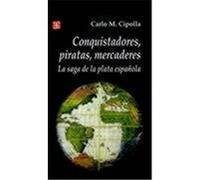 Conquistadores, Piratas, Mercaderes: La Saga de la Plata Espanola Cipolla, Carlo M. (Auteur)