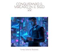 CONQUISTANDO EL MERCADO EN EL SIGLO 22