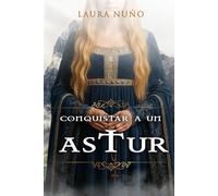 Conquistar a un astur: El dictado de mi corazón