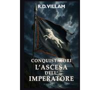 Conquistatori: L'Ascesa dell'Imperatore: Un'epica saga fantasy militare