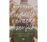 Conquiste O Coração De Seu Filho