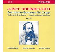 Conrad Eden / Robert Munns / Roger Fisher - Josef Rheinberger : Sämtliche Sonaten Für Orgel Vol. 4