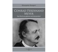 Conrad Ferdinand Meyer: Das Werk neu gelesen und interpretiert