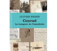 Conrad Le voyageur de l'inquiétude - Olivier Weber - Arthaud - broché - Essai