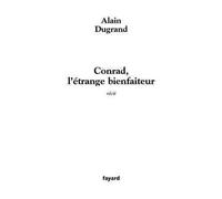 Conrad, l'étrange bienfaiteur - Alain Dugrand - Fayard - broché - Biographie
